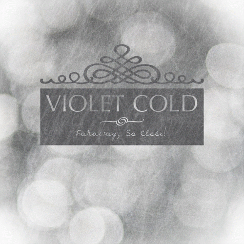 Violet Cold : Faraway, So Close!